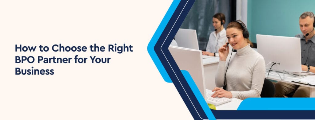 How to Choose the Right BPO Partner for Your Business