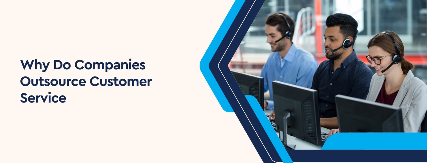 Why Do Companies Outsource Customer Service-min (1)
