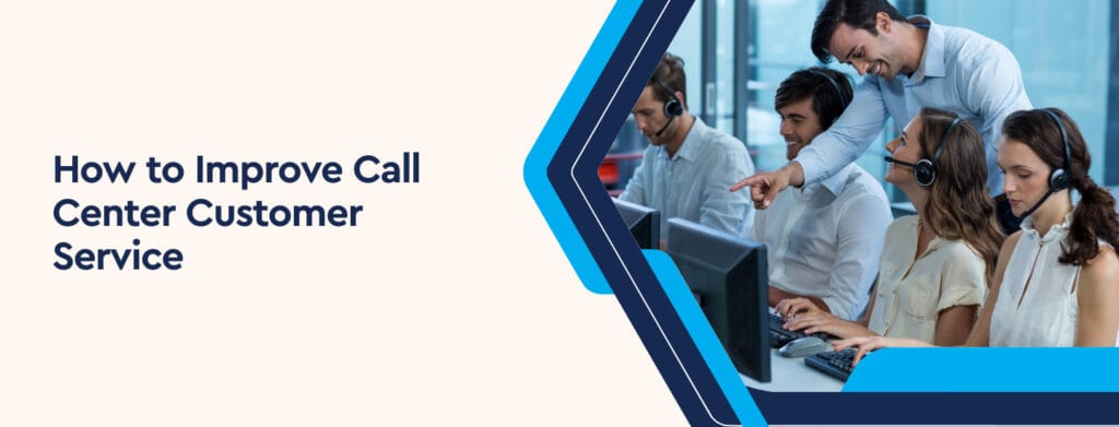 How to Improve Call Center Customer Service