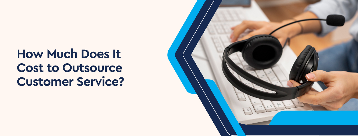How Much Does It Cost to Outsource Customer Service