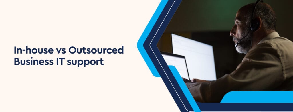 In House vs Outsourced Business IT Support
