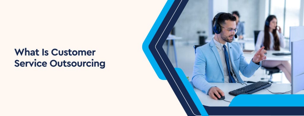 What Is Customer Service Outsourcing