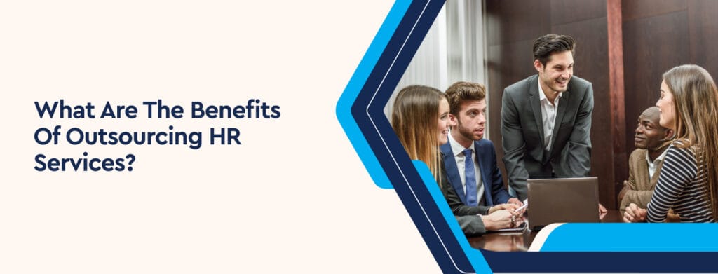 What Are the Benefits of Outsourcing HR Services