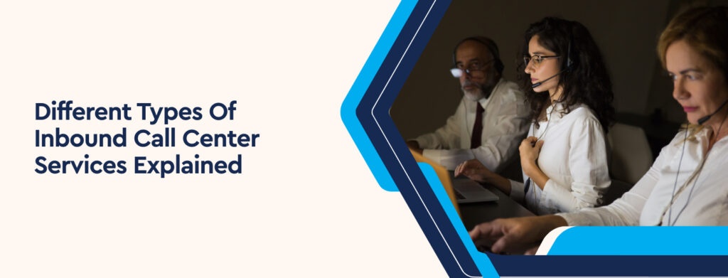 Different Types of Inbound Call Center Services Explained