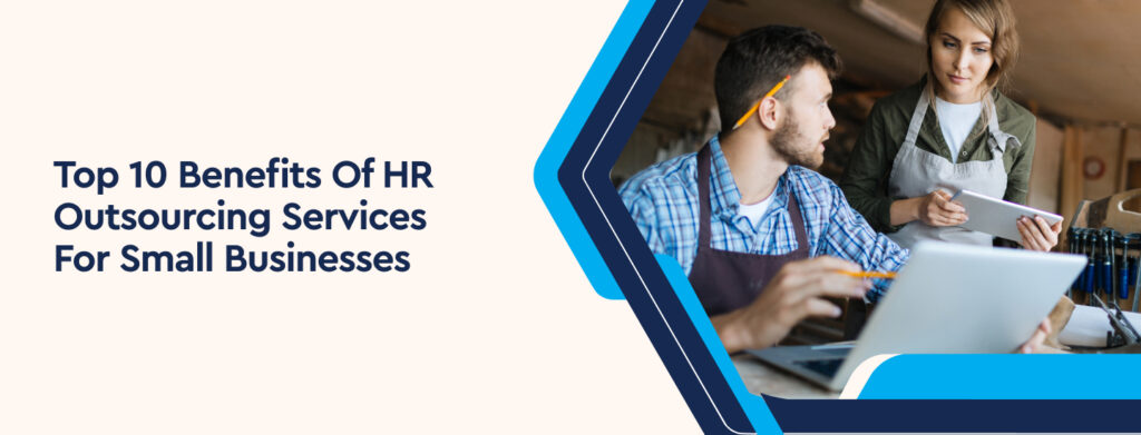 Top 10 Benefits of HR Outsourcing Services for Small Businesses